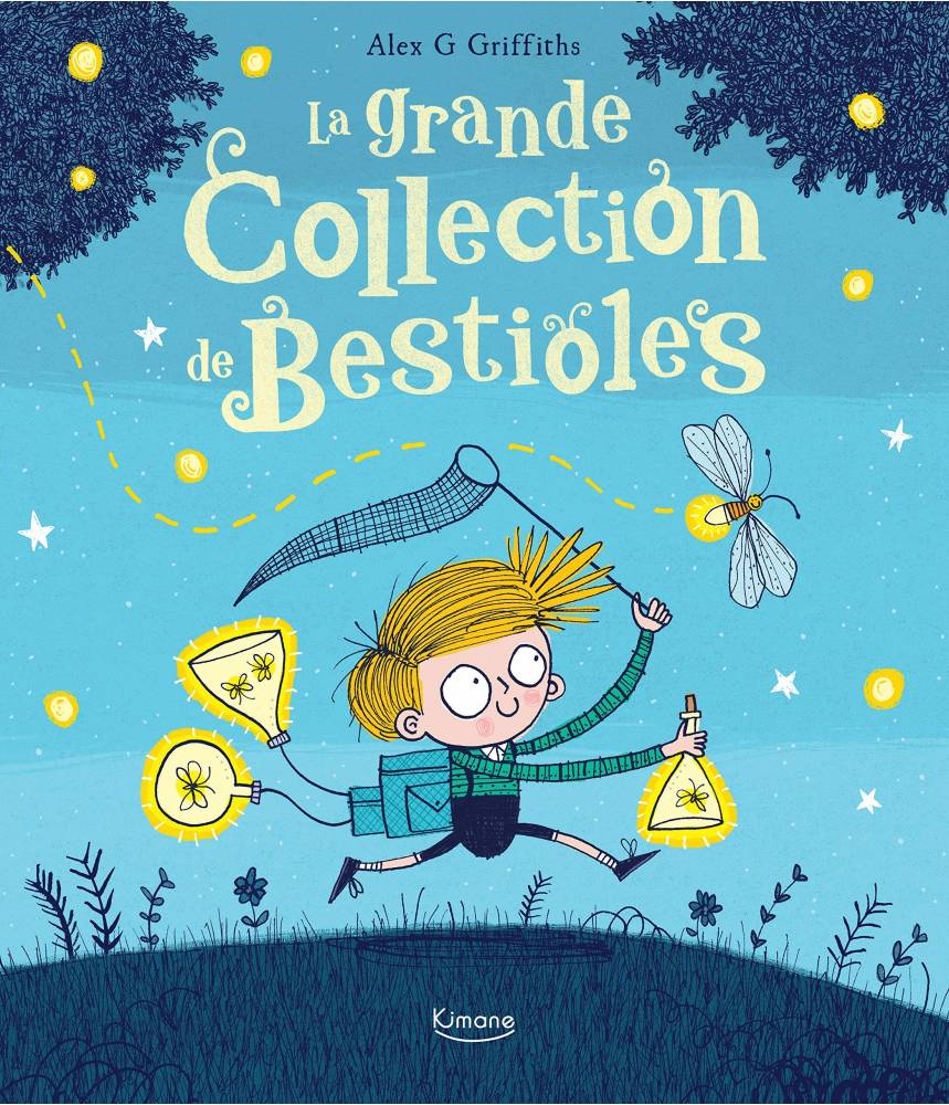 La grande collection de bestioles - ALEX G GRIFFITHS - Editions Kimane