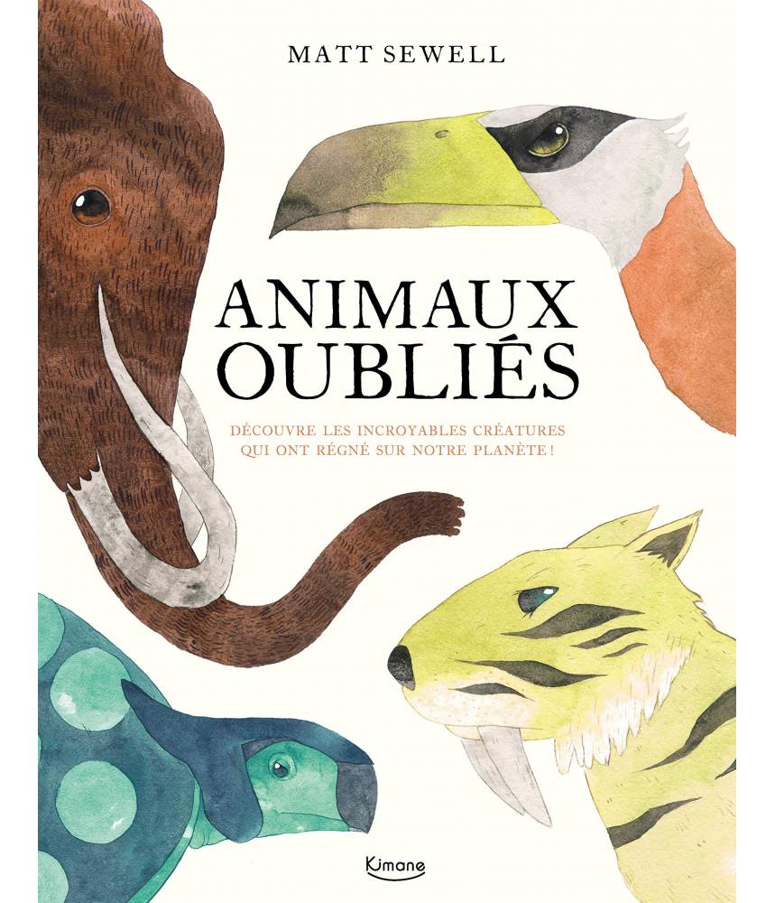 Animaux oubliés (coll. merveilleux documentaires) MATT SEWELL - Editions Kimane