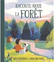 Raconte-nous la forêt - SALLY NICHOLLS/CAROLINA RABEI  - Editions Kimane