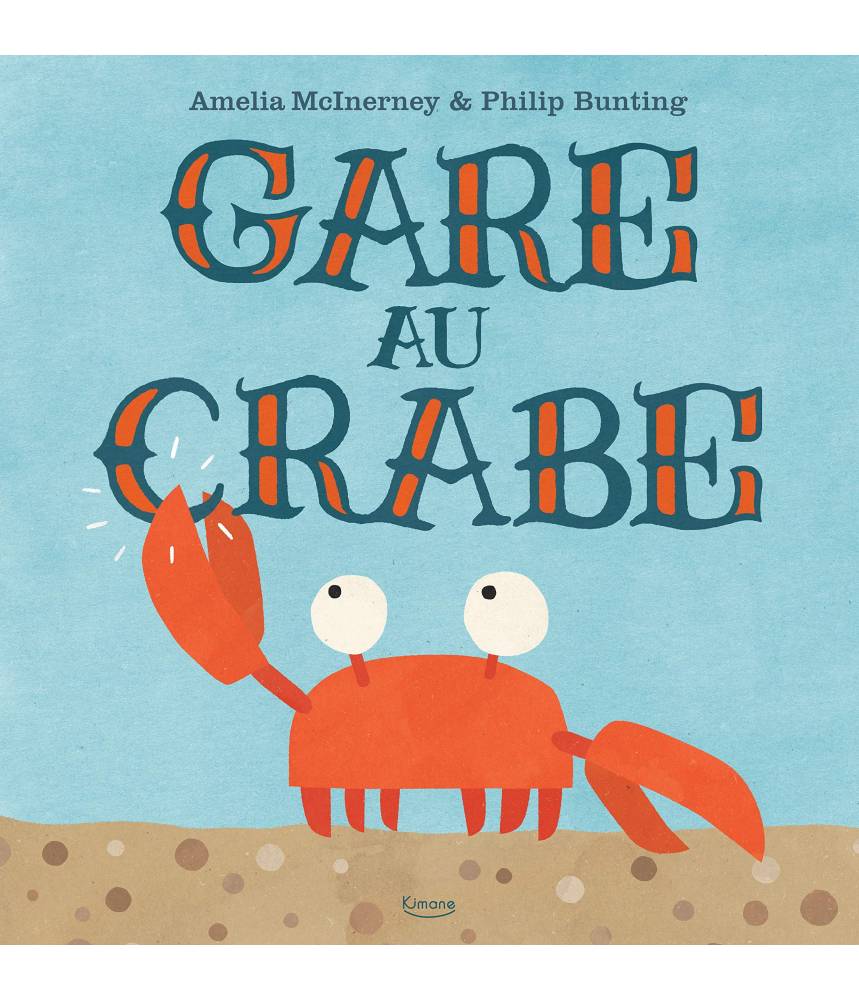 Gare au crabe - BD sans texte - Amelia McInerney Philip Bunting- Editions Kimane