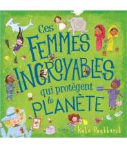Ces femmes incroyables qui protègent la planète - Kate Pankhurst - Editions Kimane