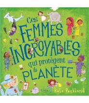 Ces femmes incroyables qui protègent la planète - Kate Pankhurst - Editions Kimane