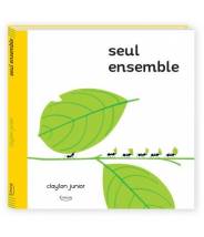 Seul ensemble - tous les contraires sont dans la nature Clayton Junior  - Editions Kimane