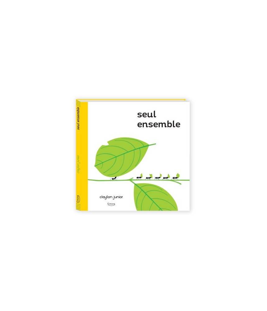 Seul ensemble - tous les contraires sont dans la nature Clayton Junior  - Editions Kimane