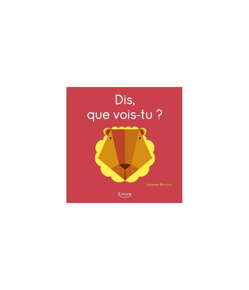 Dis, que vois-tu ? AGNESE BARUZZI  - Editions Kimane