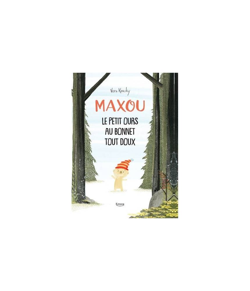 Maxou : Le petit ours au bonnet tout doux - VERN KOUSKY - Editions Kimane - livre