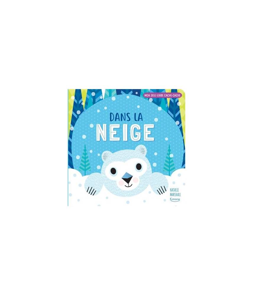 Dans la neige (coll. mon joli livre cache-cache) Natalie Marshall - Editions Kimane