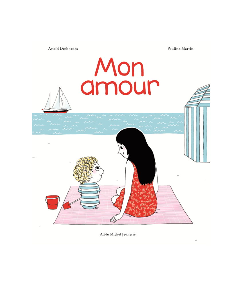 Mon amour - Astrid Desbordes - Editions Albin Michel