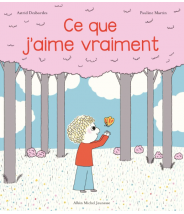 Ce que j'aime vraiment - Astrid Desbordes - Editions Albin Michel