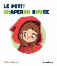 Le petit chaperon rouge - Céline Alvarez - Les lectures naturelles - Les arènes