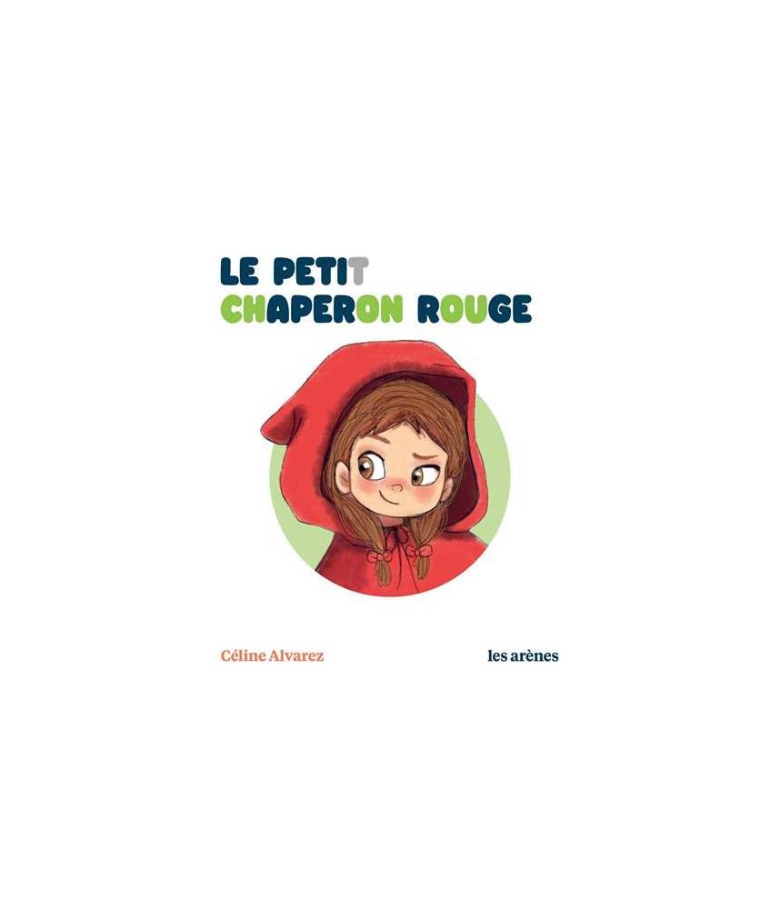 Le petit chaperon rouge - Céline Alvarez - Les lectures naturelles - Les arènes