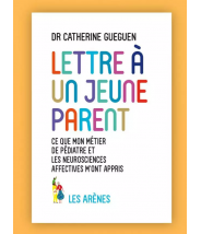 LETTRE À UN JEUNE PARENT - Catherine Gueguen, Reza Dalvand - Les arènes