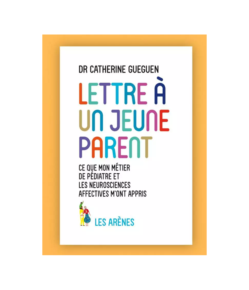 LETTRE À UN JEUNE PARENT - Catherine Gueguen, Reza Dalvand - Les arènes