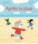 Après la pluie (collection Archibald)- Astrid Desbordes - Editions Albin Michel
