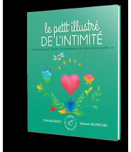 Le Petit Illustré de l'intimité, de la puberté, de l'identité, du consentement, de l'amour, de la sexualité, etc T4