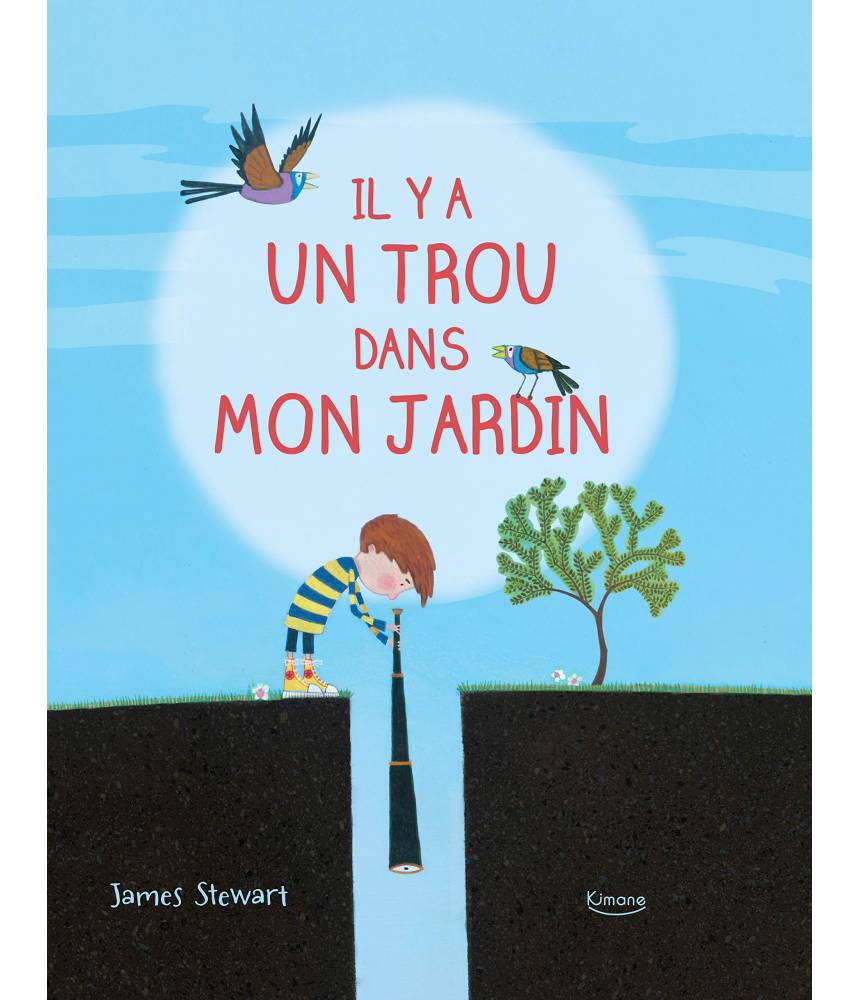 Il y a un trou dans mon jardin - JAMES STEWART - Editions Kimane